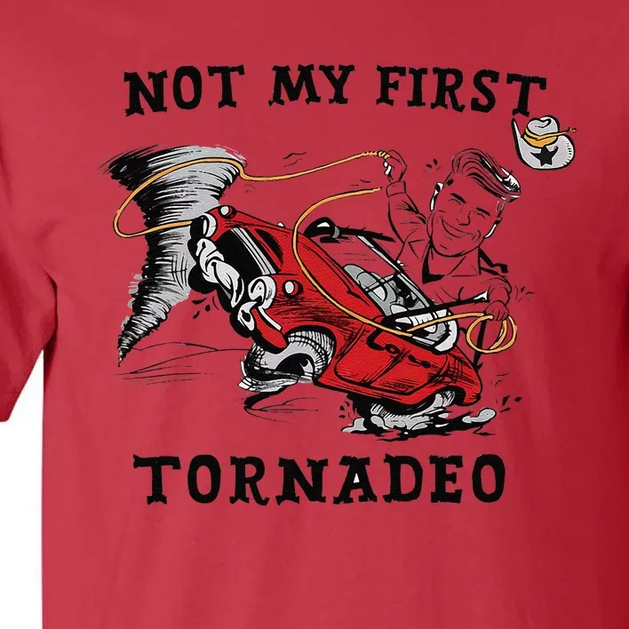 Not My First Tornadeo Twisters Chaser Cowboy And Lasso Gift Tall T-Shirt