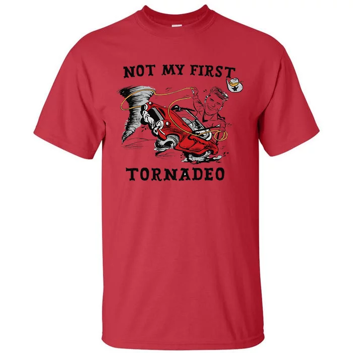 Not My First Tornadeo Twisters Chaser Cowboy And Lasso Gift Tall T-Shirt