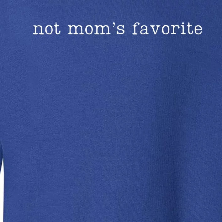 Not Mom's Favorite Funny Daughter Trendy Favorite Child Toddler Sweatshirt