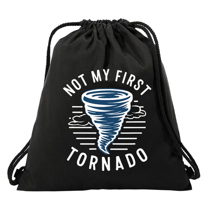 Not My First Tornado While Storm Twister Hurricane Weather Drawstring Bag