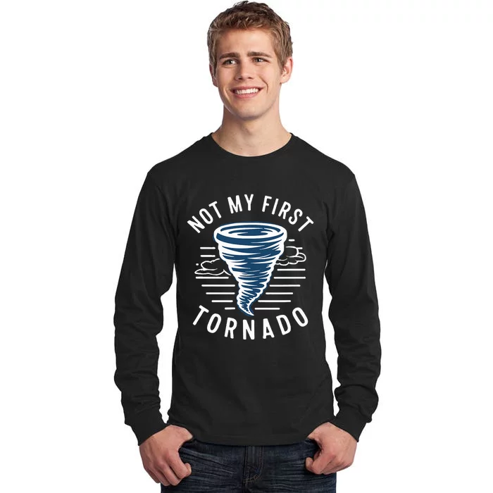 Not My First Tornado While Storm Twister Hurricane Weather Tall Long Sleeve T-Shirt