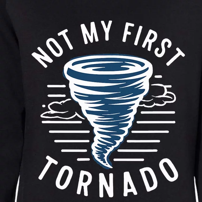 Not My First Tornado While Storm Twister Hurricane Weather Womens California Wash Sweatshirt