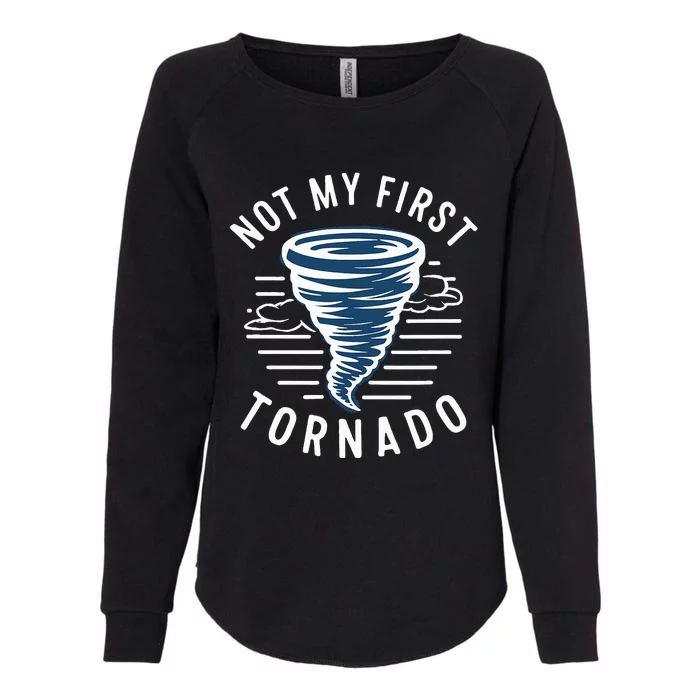 Not My First Tornado While Storm Twister Hurricane Weather Womens California Wash Sweatshirt