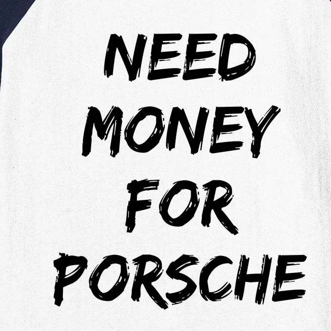 Need Money For Porsche Baseball Sleeve Shirt