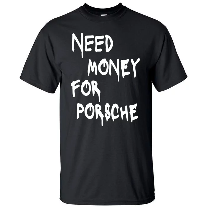 Need Money For Funny Sports Car Tall T-Shirt