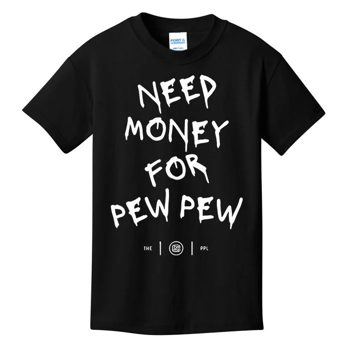 Need Money For Pew Pew Kids T-Shirt