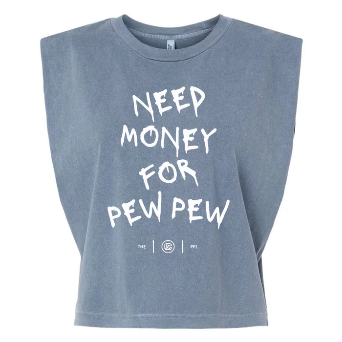 Need Money For Pew Pew Garment-Dyed Women's Muscle Tee