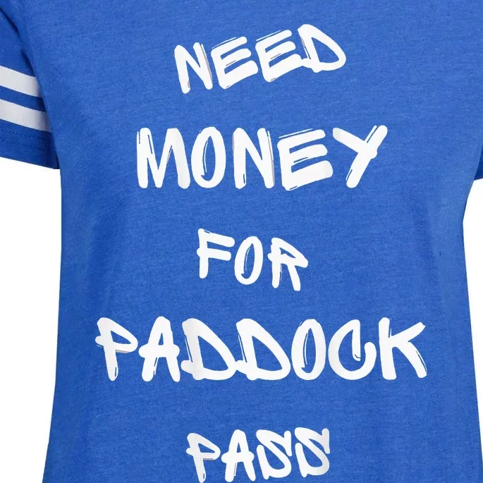 Need Money For Paddock Pass Enza Ladies Jersey Football T-Shirt