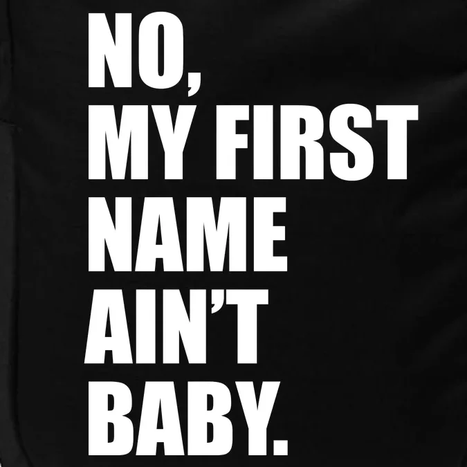 No My First Name Aint Baby Funny Impact Tech Backpack