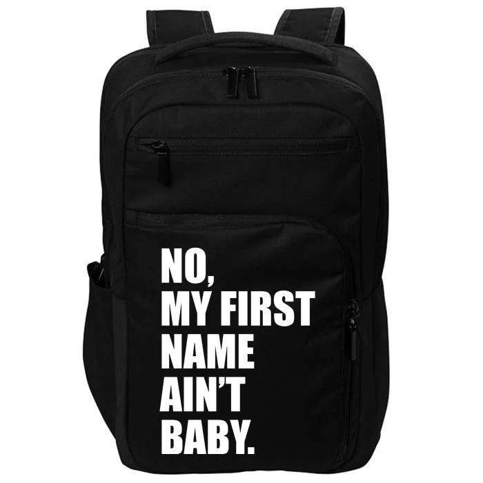 No My First Name Aint Baby Funny Impact Tech Backpack