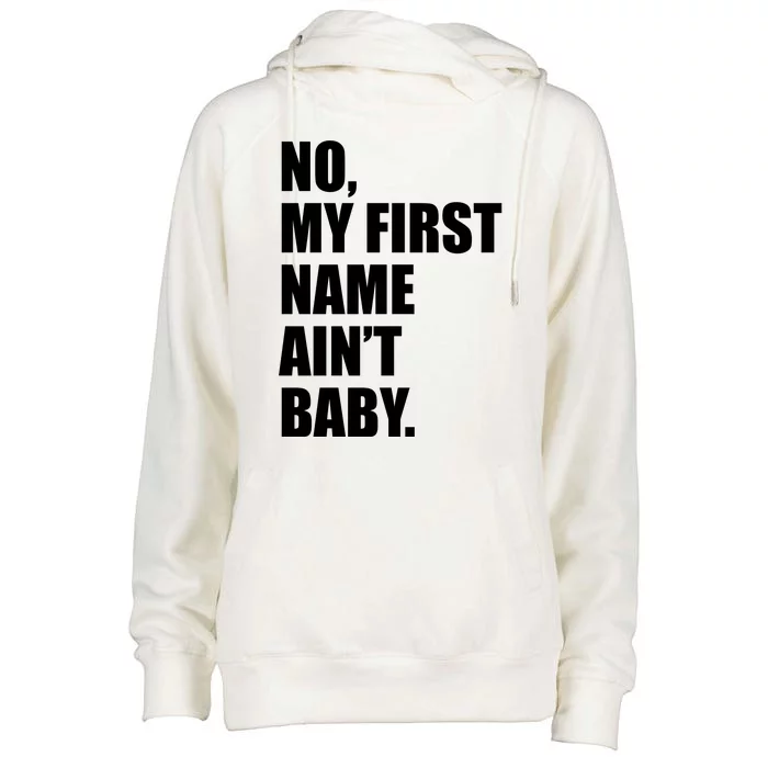 No My First Name Aint Baby Funny Womens Funnel Neck Pullover Hood