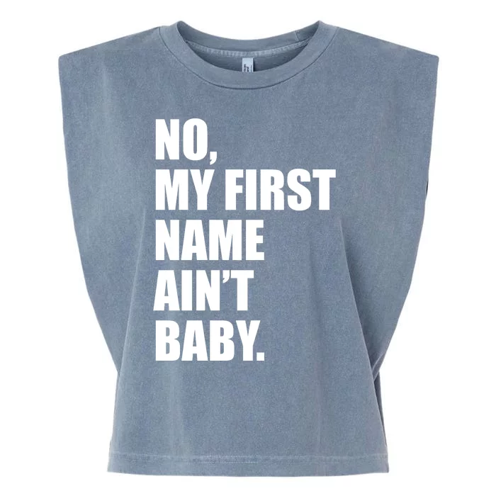 No My First Name Aint Baby Funny Garment-Dyed Women's Muscle Tee