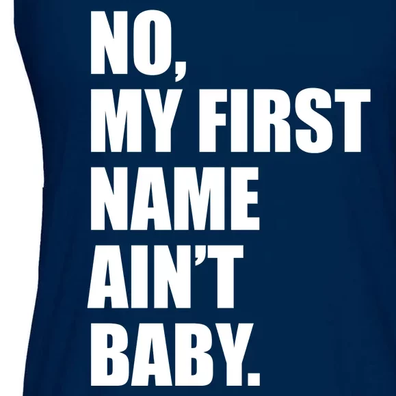 No My First Name Aint Baby Funny Ladies Essential Flowy Tank