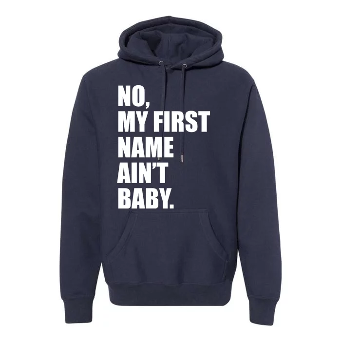 No My First Name Aint Baby Funny Premium Hoodie