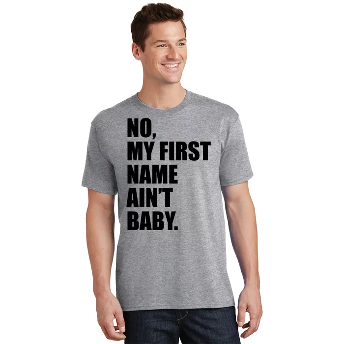 No My First Name Aint Baby Funny T-Shirt