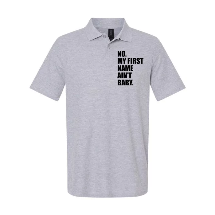 No My First Name Aint Baby Funny Softstyle Adult Sport Polo