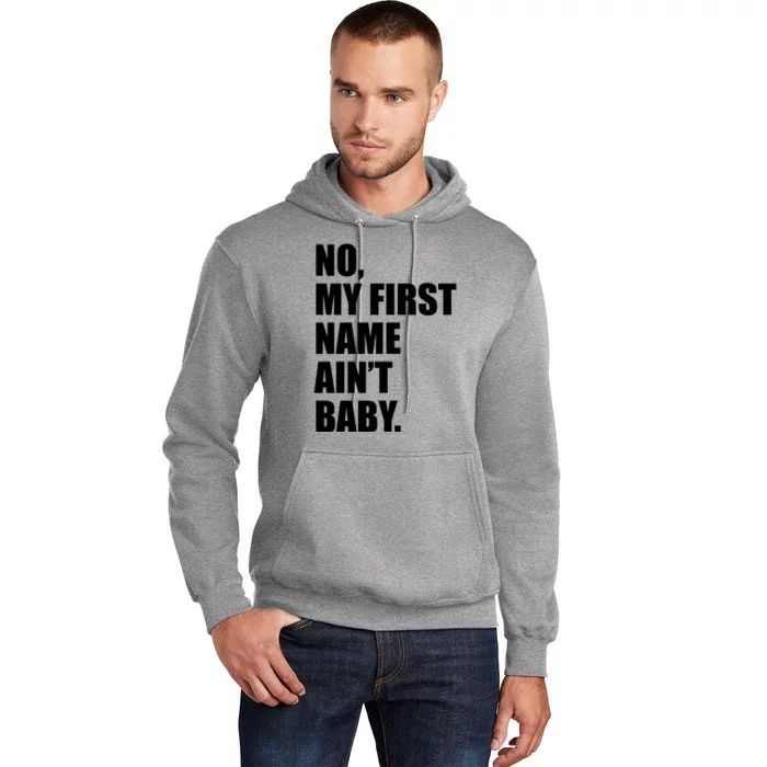 No My First Name Aint Baby Funny Tall Hoodie