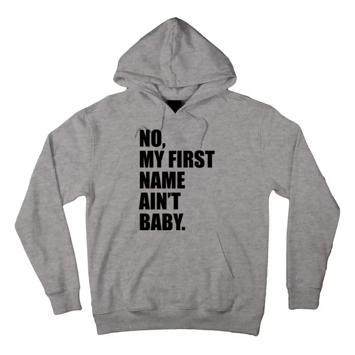 No My First Name Aint Baby Funny Tall Hoodie