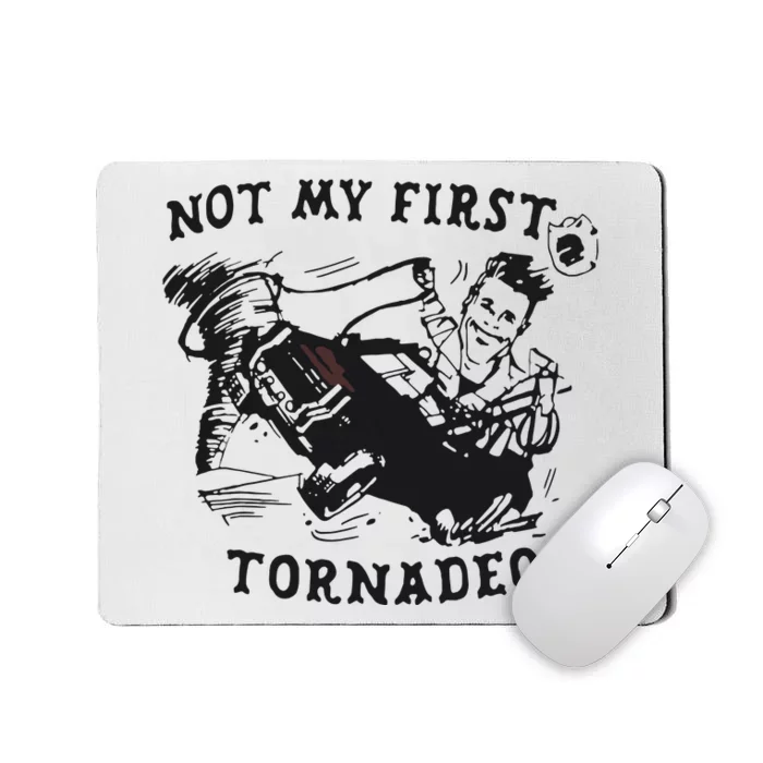 Not My First Tornado Mousepad