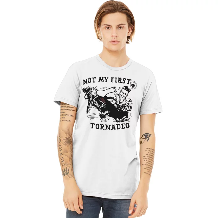 Not My First Tornado Premium T-Shirt