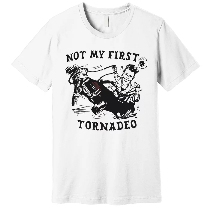 Not My First Tornado Premium T-Shirt