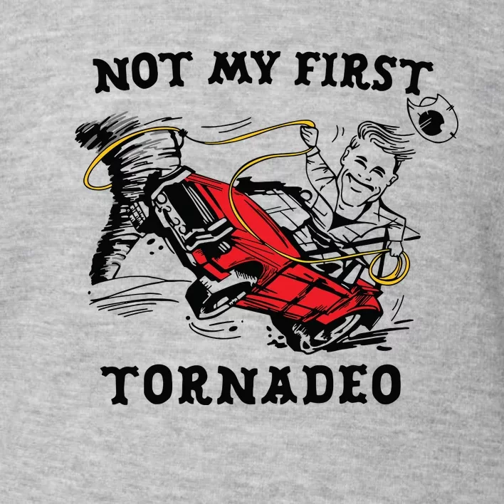 Not My First Tornadeo Not My First Tornado Toddler Sweatshirt