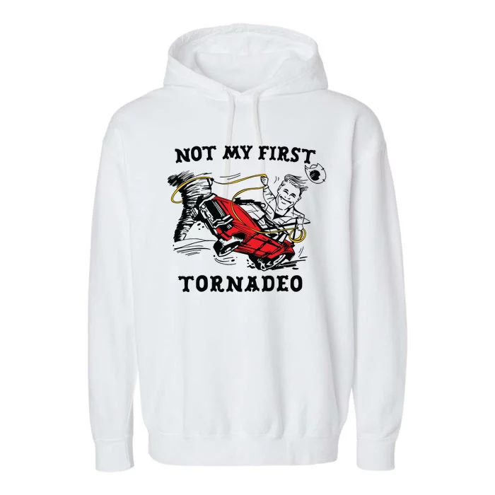 Not My First Tornadeo Not My First Tornado Garment-Dyed Fleece Hoodie