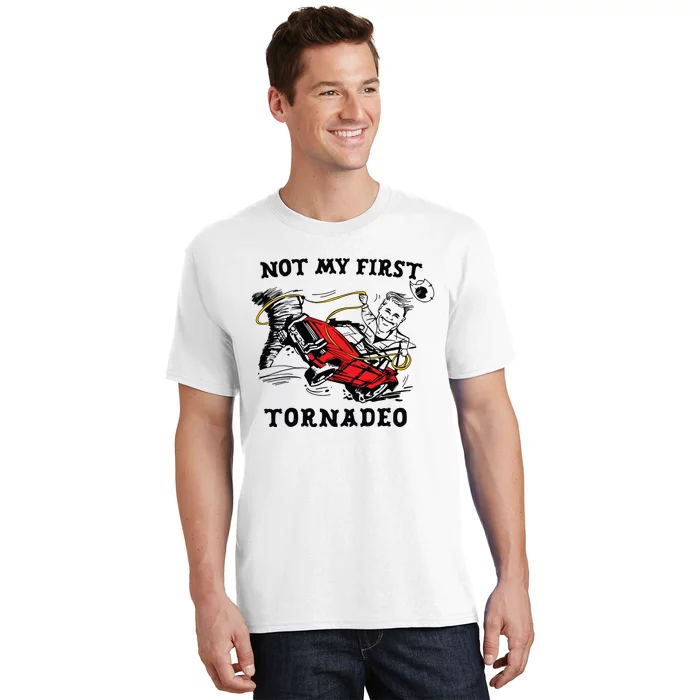 Not My First Tornadeo Not My First Tornado T-Shirt