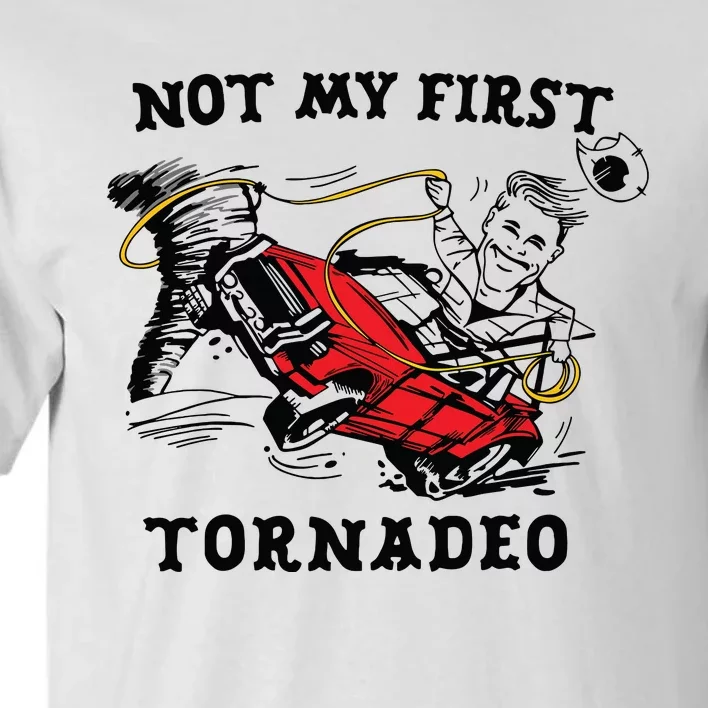 Not My First Tornadeo Not My First Tornado Tall T-Shirt