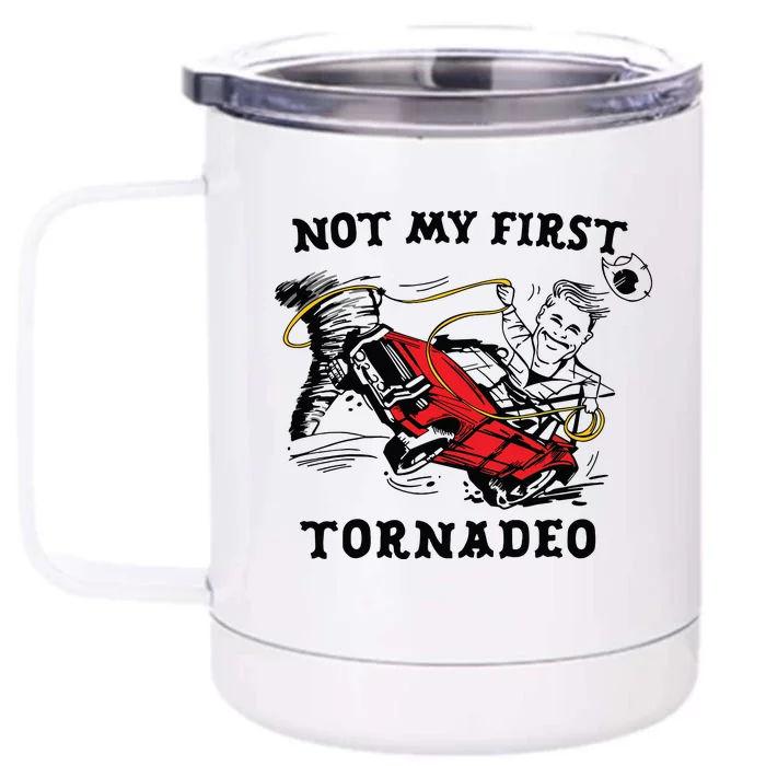 Not My First Tornadeo Not My First Tornado Front & Back 12oz Stainless Steel Tumbler Cup