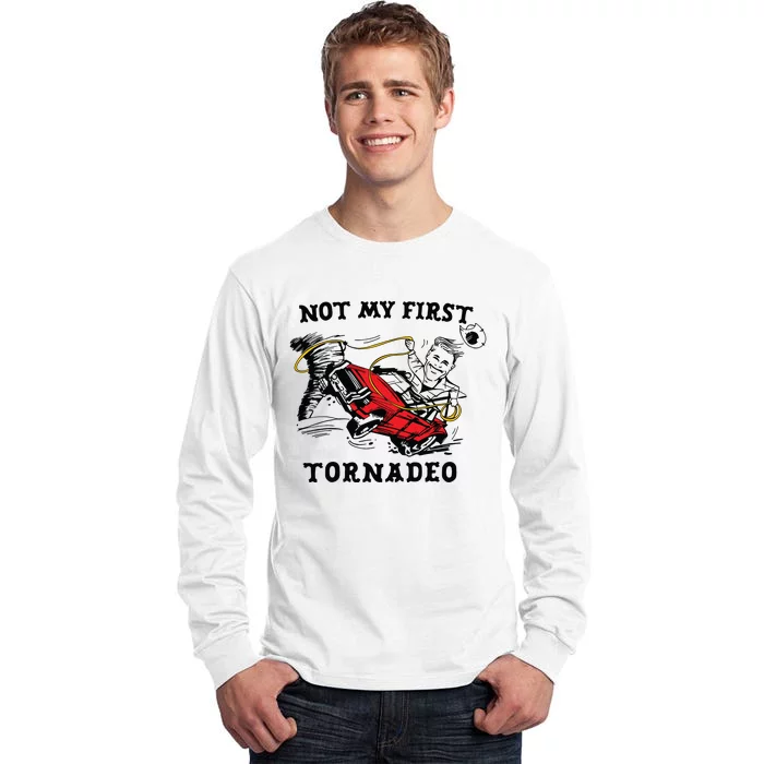 Not My First Tornadeo Not My First Tornado Tall Long Sleeve T-Shirt