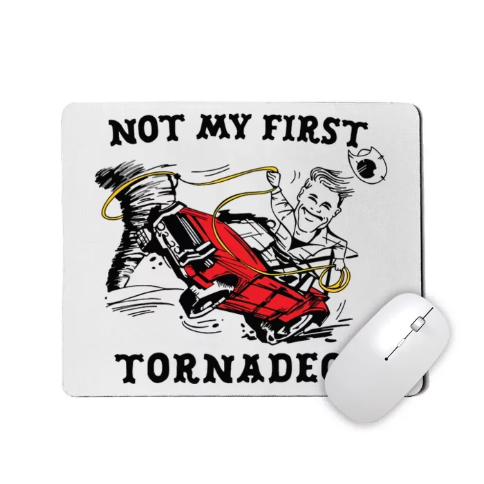 Not My First Tornadeo Not My First Tornado Mousepad