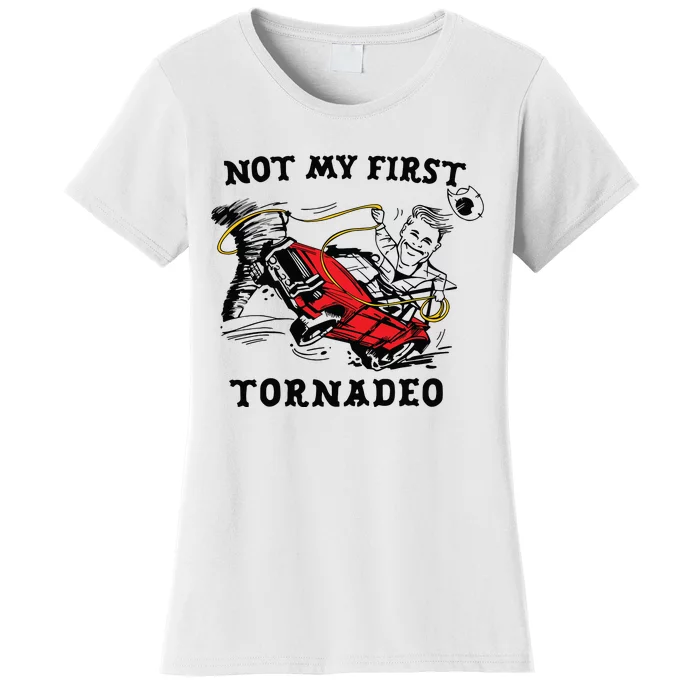 Not My First Tornadeo Not My First Tornado Women's T-Shirt