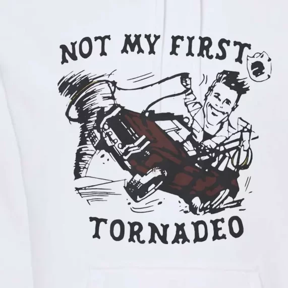 Not My First Tornado Premium Hoodie