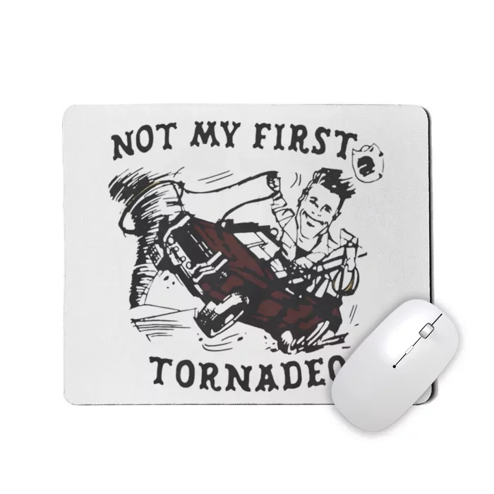 Not My First Tornado Mousepad