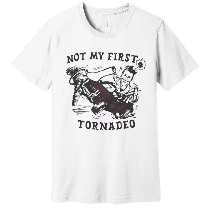 Not My First Tornado Premium T-Shirt