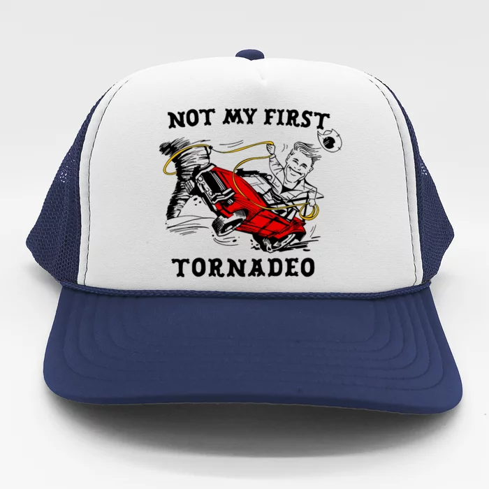 Not My First Tornadeo Not My First Tornado Trucker Hat