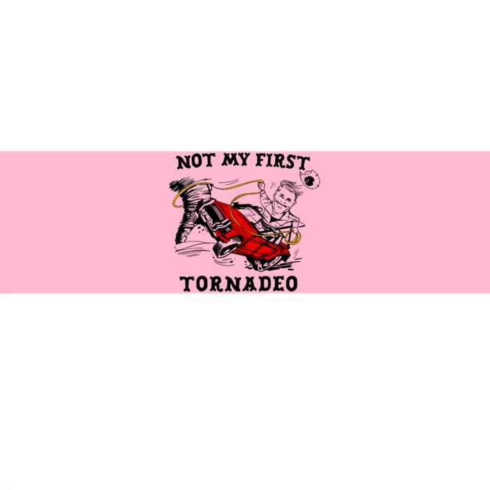 Not My First Tornadeo Not My First Tornado Bumper Sticker