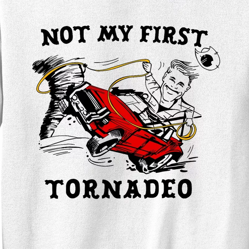 Not My First Tornadeo Not My First Tornado Sweatshirt