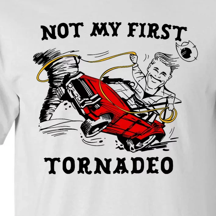 Not My First Tornadeo Not My First Tornado Tall T-Shirt