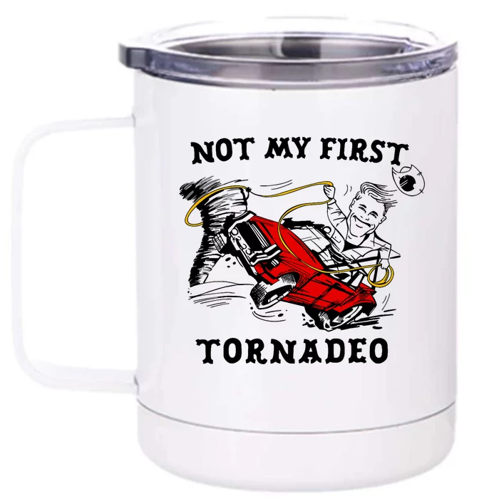 Not My First Tornadeo Not My First Tornado Front & Back 12oz Stainless Steel Tumbler Cup