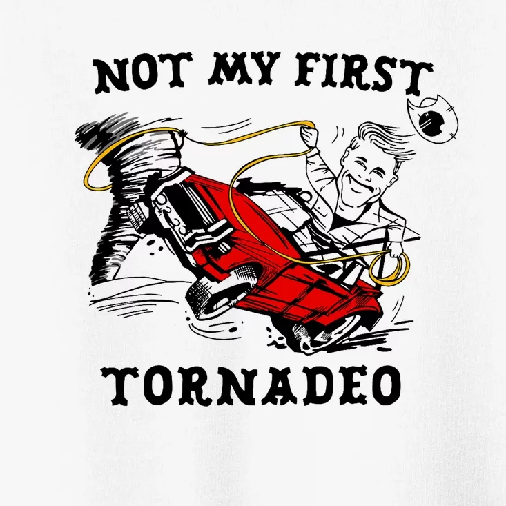 Not My First Tornadeo Not My First Tornado Toddler T-Shirt