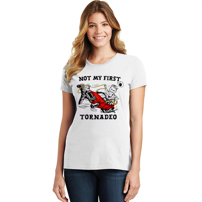 Not My First Tornadeo Not My First Tornado Women's T-Shirt