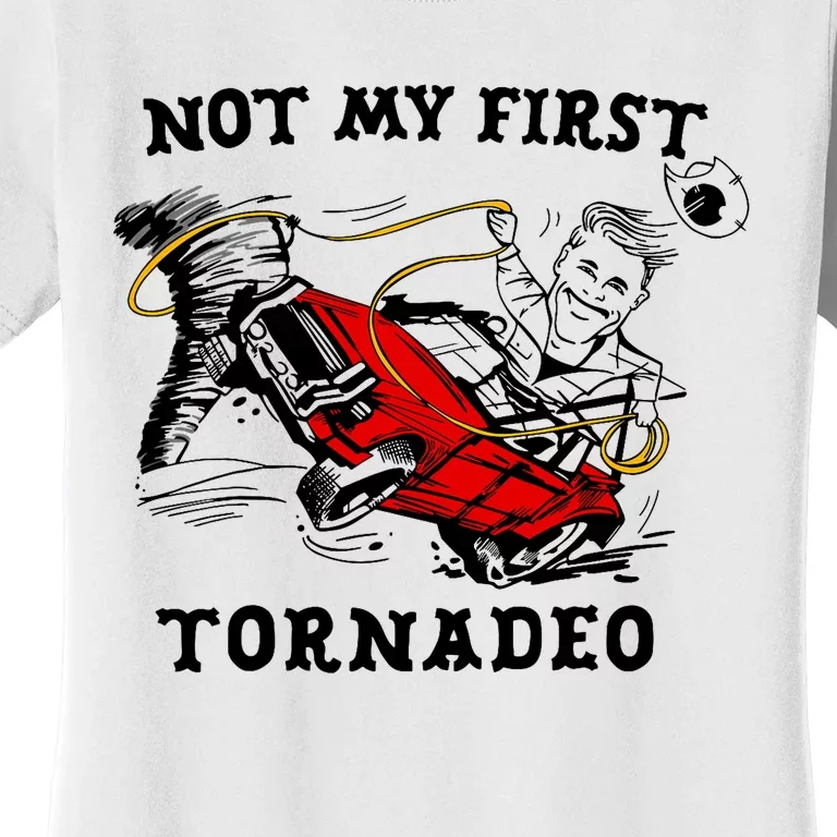 Not My First Tornadeo Not My First Tornado Women's T-Shirt