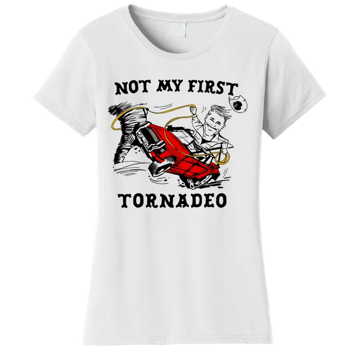 Not My First Tornadeo Not My First Tornado Women's T-Shirt