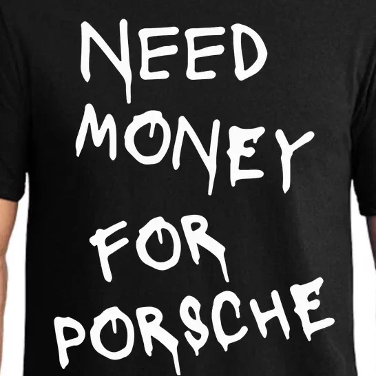 Need Money For Porsche Funny Pajama Set