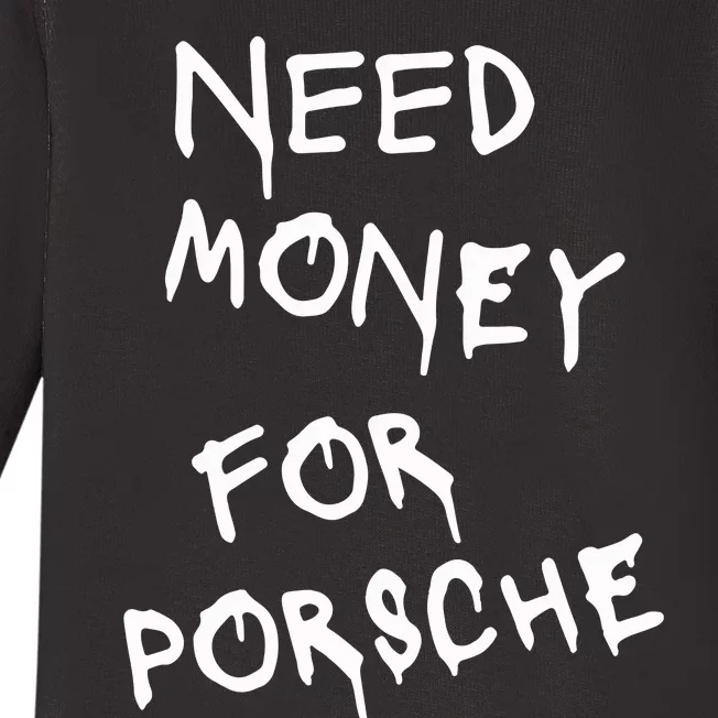 Need Money For Porsche Funny Baby Long Sleeve Bodysuit