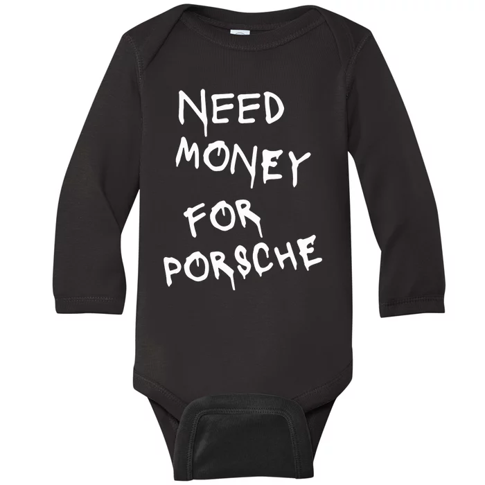 Need Money For Porsche Funny Baby Long Sleeve Bodysuit