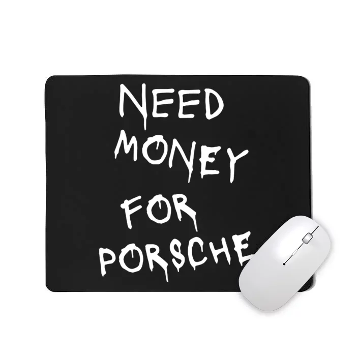 Need Money For Porsche Mousepad