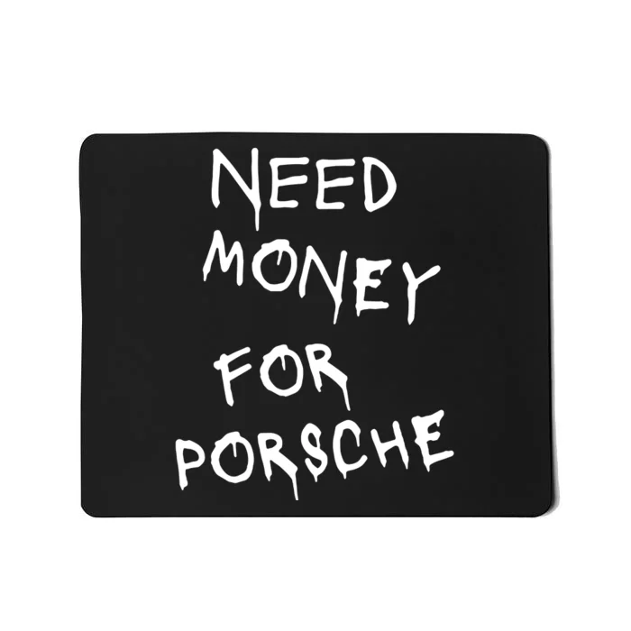 Need Money For Porsche Mousepad